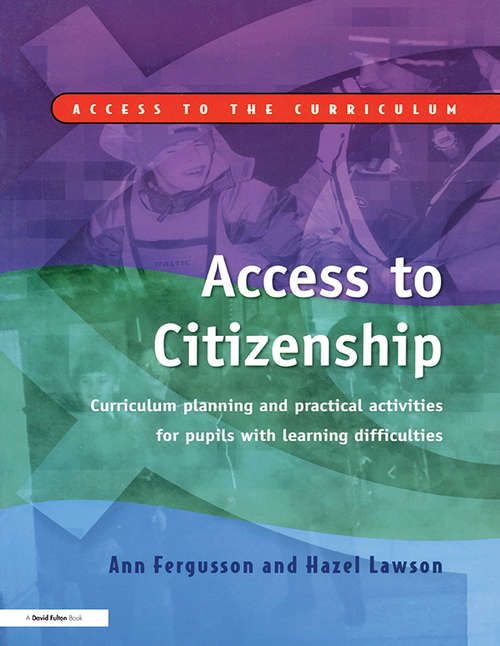 Access to Citizenship: Curriculum Planning and Practical Activities for Pupils with Learning Difficulties (Access To The Curriculum Ser.)
