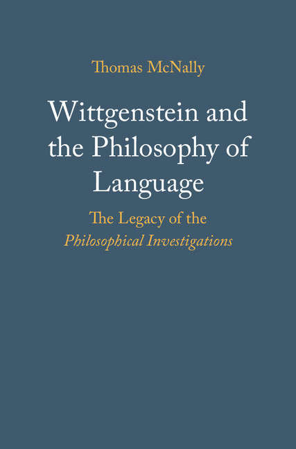 Book cover of Wittgenstein and the Philosophy of Language: The Legacy of the Philosophical Investigations