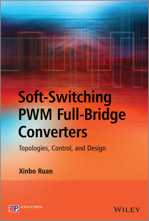 Soft-Switching PWM Full-Bridge Converters: Topologies, Control, and Design
