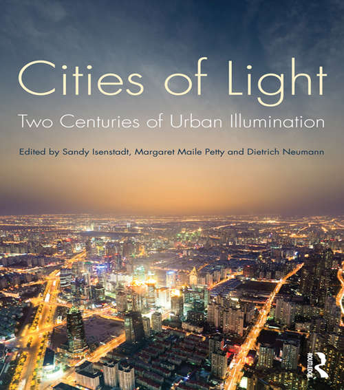 Cities of Light: Two Centuries of Urban Illumination