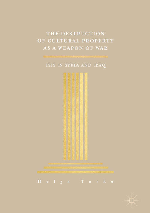 Book cover of The Destruction of Cultural Property as a Weapon of War