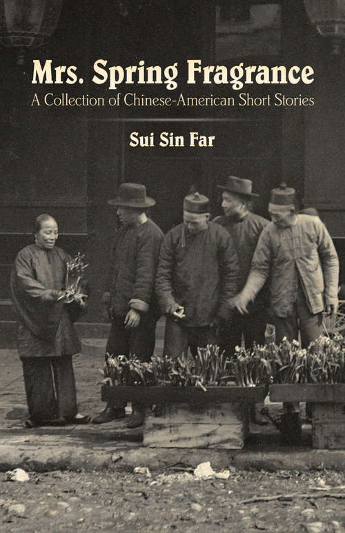Mrs. Spring Fragrance: A Collection of Chinese-American Short Stories (Masterworks Of Literature Ser.)
