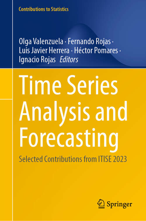 Book cover of Time Series Analysis and Forecasting: Selected Contributions from ITISE 2023 (Contributions to Statistics)