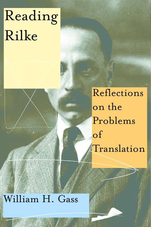 Reading Rilke: Reflections on the Problems of Translation (American Literature Ser.)
