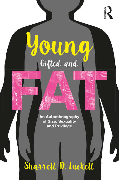 YoungGiftedandFat: An Autoethnography of Size, Sexuality, and Privilege (Writing Lives: Ethnographic Narratives)