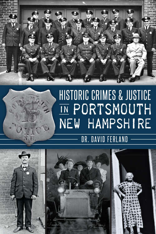Historic Crimes & Justice in Portsmouth, New Hampshire (True Crime)
