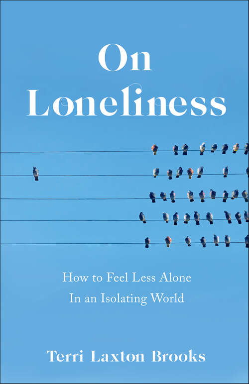 Book cover of On Loneliness: How to Feel Less Alone In an Isolating World
