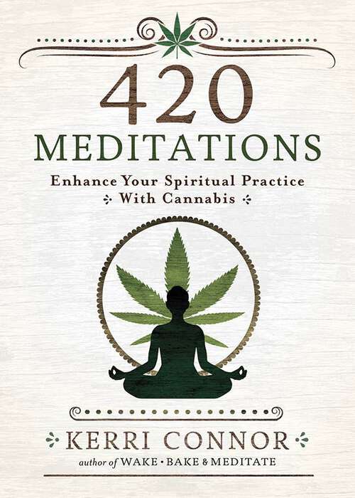Book cover of 420 Meditations: Enhance Your Spiritual Practice With Cannabis (Kerri Connor's Weed Witch)