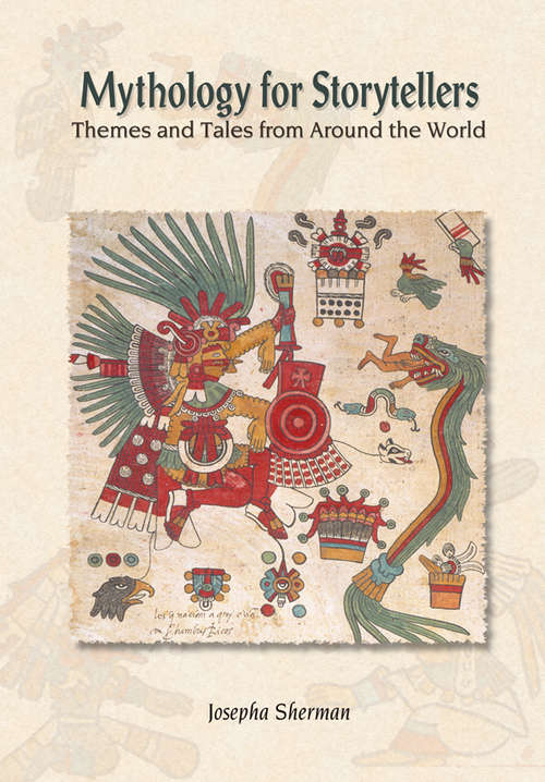 Mythology for Storytellers: Themes and Tales from Around the World