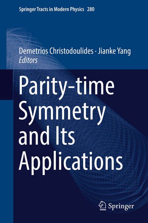 Parity-time Symmetry and Its Applications (Springer Tracts in Modern Physics #280)