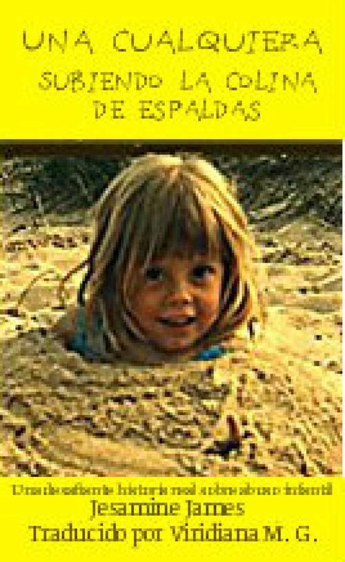 Book cover of Una cualquiera – Subiendo la colina de espaldas: Una desafiante historia real sobre abuso infantil