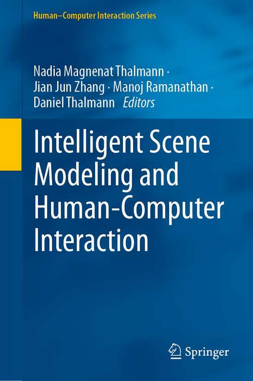 Intelligent Scene Modeling and Human-Computer Interaction (Human–Computer Interaction Series)