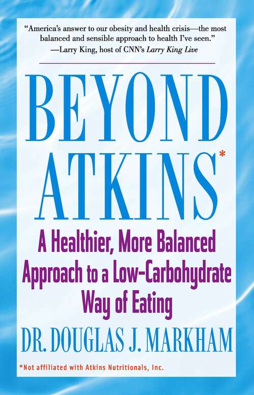 Book cover of Beyond Atkins: A Healthier, More Balanced Approach to a Low Carbohydrate Way of Eating