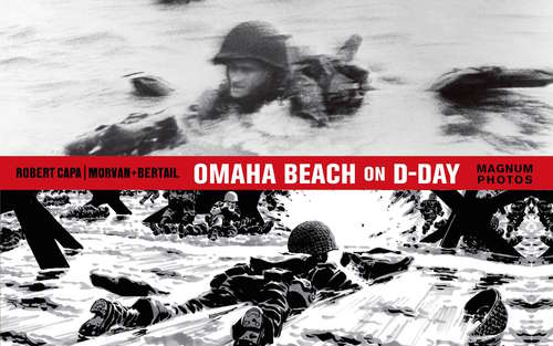 Omaha Beach on D-Day: June 6, 1944 with One of the World's Iconic Photographers