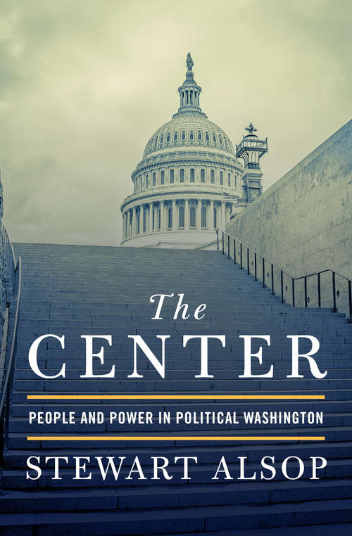 Book cover of The Center: People and Power in Political Washington