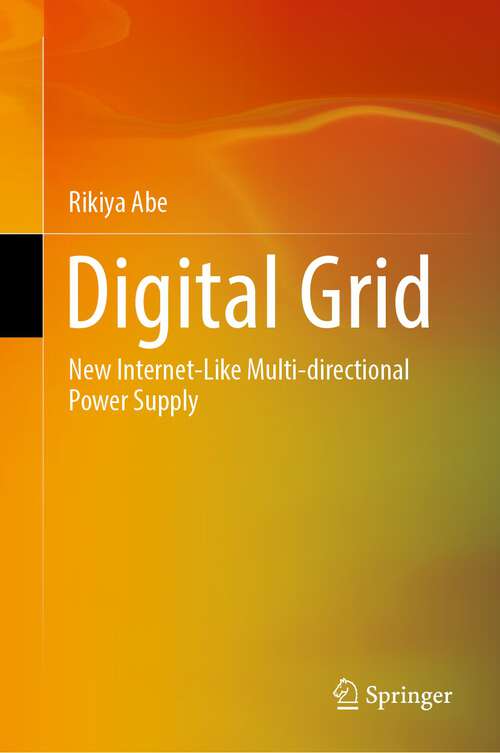 Book cover of Digital Grid: New Internet-Like Multi-directional Power Supply (1st ed. 2023)