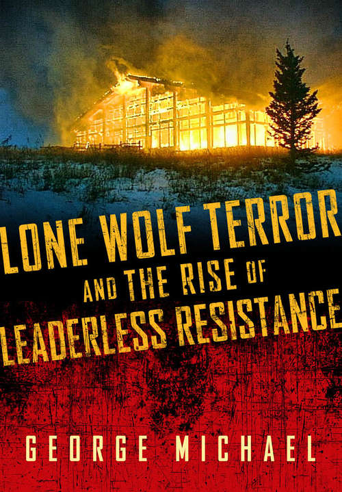 Book cover of Lone Wolf Terror and the Rise of Leaderless Resistance