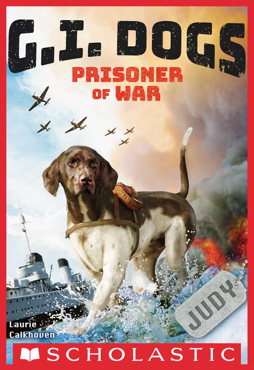 G.I. Dogs: Judy, Prisoner of War (G. I. Dogs Ser. #1)