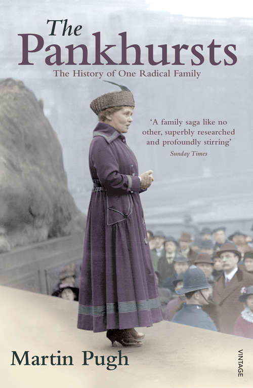 Book cover of The Pankhursts: The History of One Radical Family