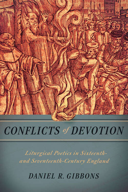 Book cover of Conflicts of Devotion: Liturgical Poetics in Sixteenth- and Seventeenth-Century England