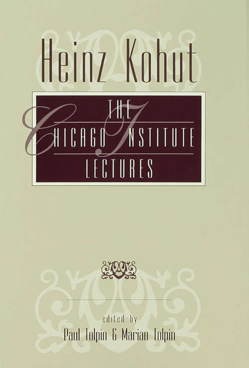 Book cover of Heinz Kohut: The Chicago Institute Lectures