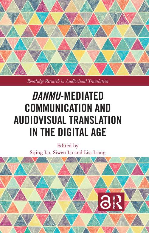 Book cover of Danmu-mediated Communication and Audiovisual Translation in the Digital Age (1) (Routledge Research in Audiovisual Translation)