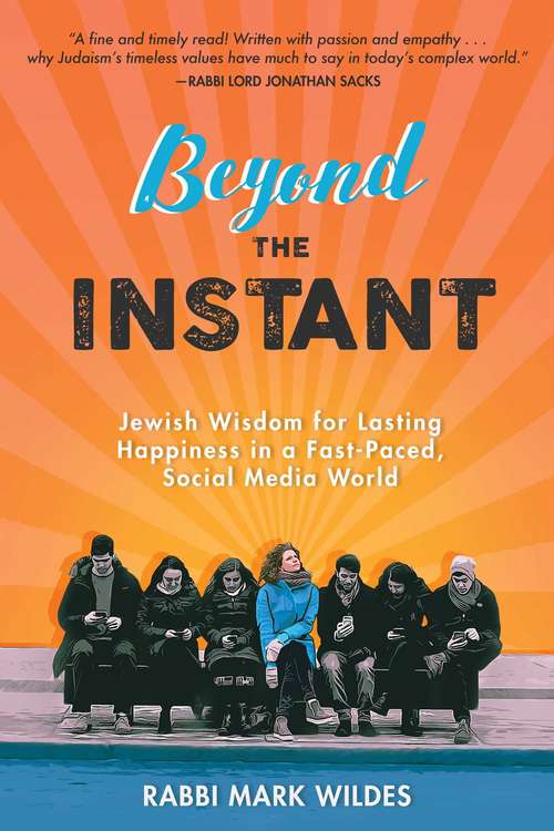 Book cover of Beyond the Instant: Jewish Wisdom for Lasting Happiness in a Fast-Paced, Social Media World