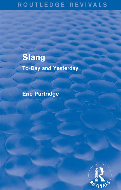 Book cover of Slang: To-Day and Yesterday (Routledge Revivals: The Selected Works of Eric Partridge)