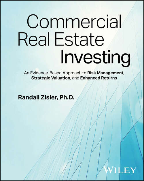 Book cover of Commercial Real Estate Investing: An Evidence-Based Approach to Risk Management, Strategic Valuation, and Enhanced Returns