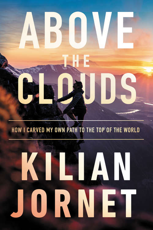 Book cover of Above the Clouds: How I Carved My Own Path to the Top of the World