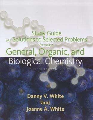 Book cover of General, Organic, and Biological Chemistry: Study Guide with Solutions to Selected Problems (5th Edition)