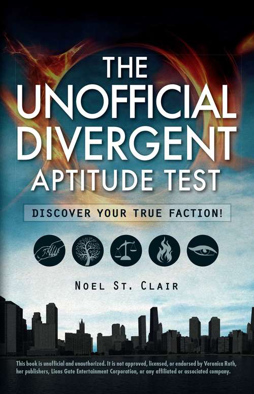 Book cover of The Unofficial Divergent Aptitude Test: Discover Your True Faction!