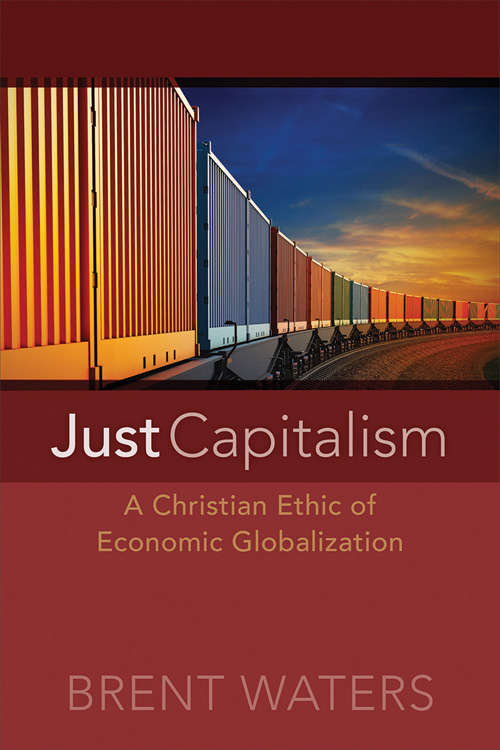 Book cover of Just Capitalism: A Christian Ethic Of Economic Globalization
