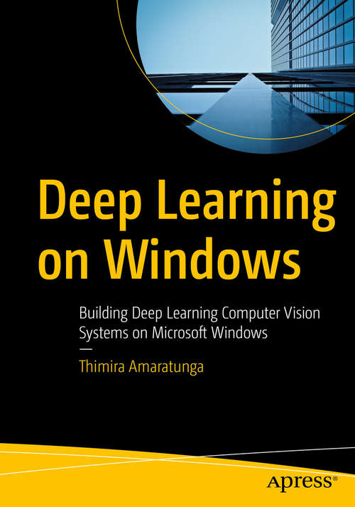 Book cover of Deep Learning on Windows: Building Deep Learning Computer Vision Systems on Microsoft Windows (1st ed.)