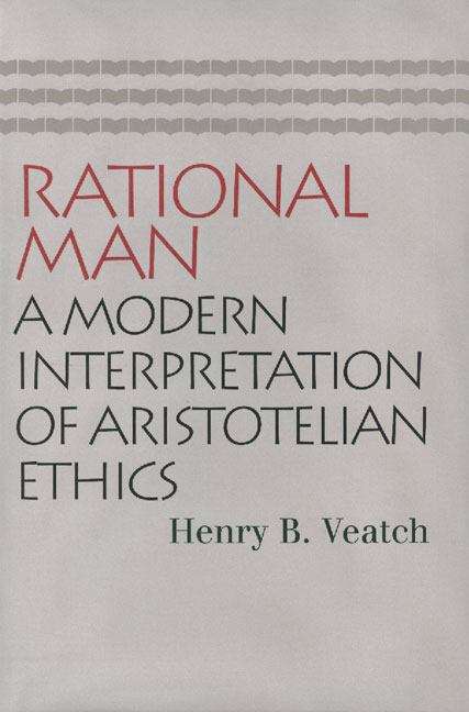 Rational Man: A Modern Interpretation Of Aristotelian Ethics