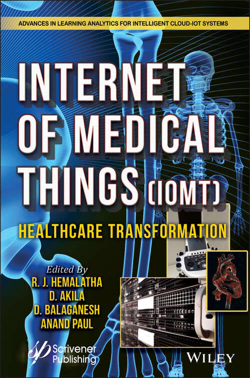 The Internet of Medical Things: Healthcare Transformation (Advances in Learning Analytics for Intelligent Cloud-IoT Systems)