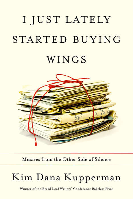 Book cover of I Just Lately Started Buying Wings: Missives from the Other Side of Silence