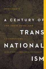 A Century of Transnationalism: Immigrants and Their Homeland Connections