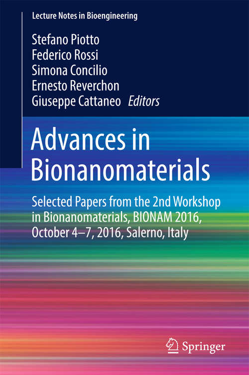 Advances in Bionanomaterials: Selected Papers from the 2nd Workshop in Bionanomaterials, BIONAM 2016, October 4-7, 2016, Salerno, Italy (Lecture Notes in Bioengineering)