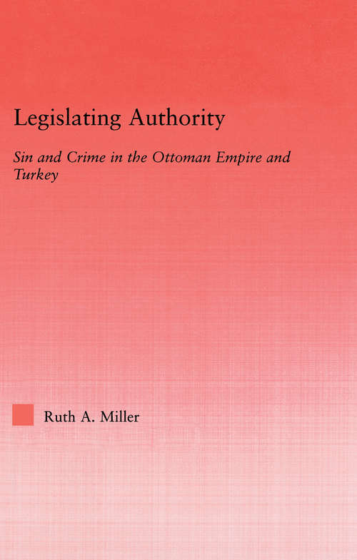 Book cover of Legislating Authority: Sin and Crime in the Ottoman Empire and Turkey