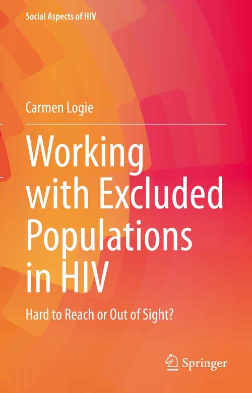 Book cover of Working with Excluded Populations in HIV: Hard To Reach Or Out Of Sight? (Social Aspects Of Hiv Ser. #8)