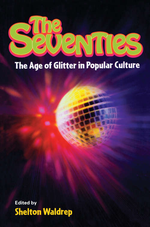 Book cover of The Seventies: The Age of Glitter in Popular Culture
