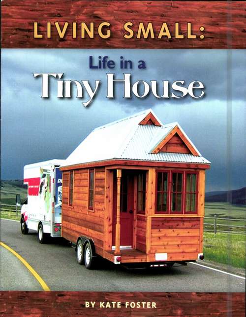 Book cover of Living Small: Life in a Tiny House (Fountas & Pinnell LLI Gold: Level T)