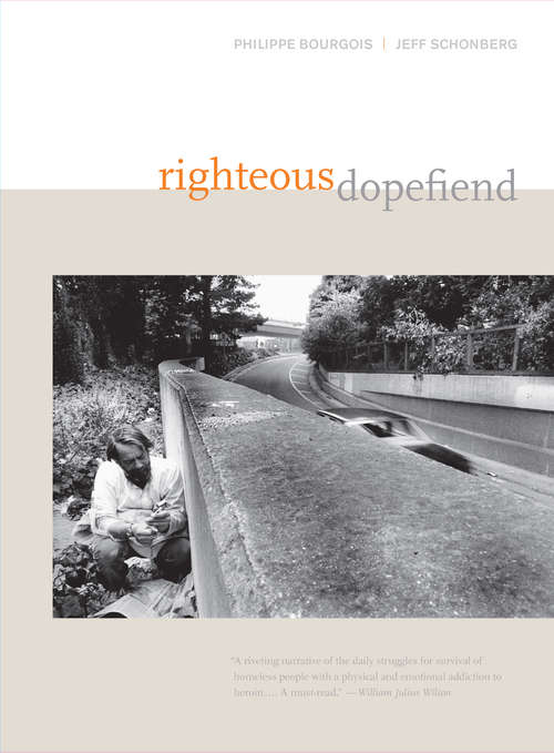 Righteous Dopefiend (California Series in Public Anthropology #21)