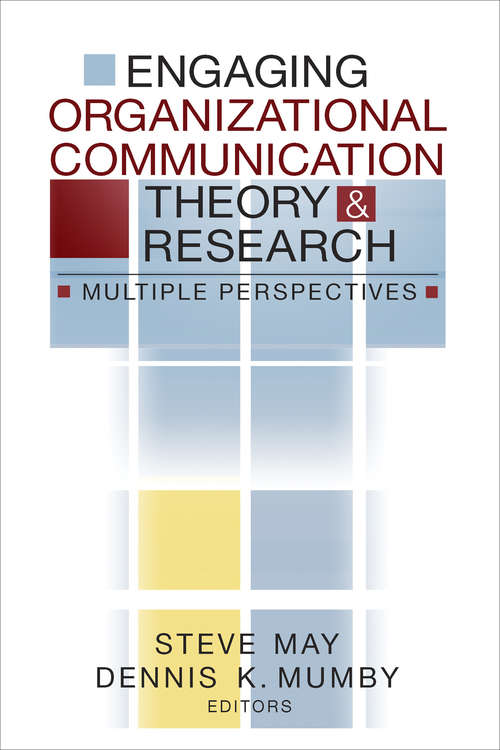 Engaging Organizational Communication Theory and Research: Multiple Perspectives