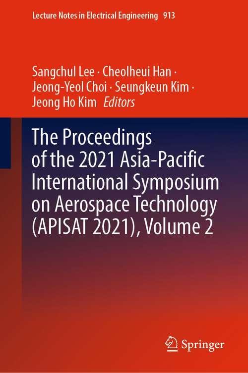 The Proceedings of the 2021 Asia-Pacific International Symposium on Aerospace Technology (Lecture Notes in Electrical Engineering #913)