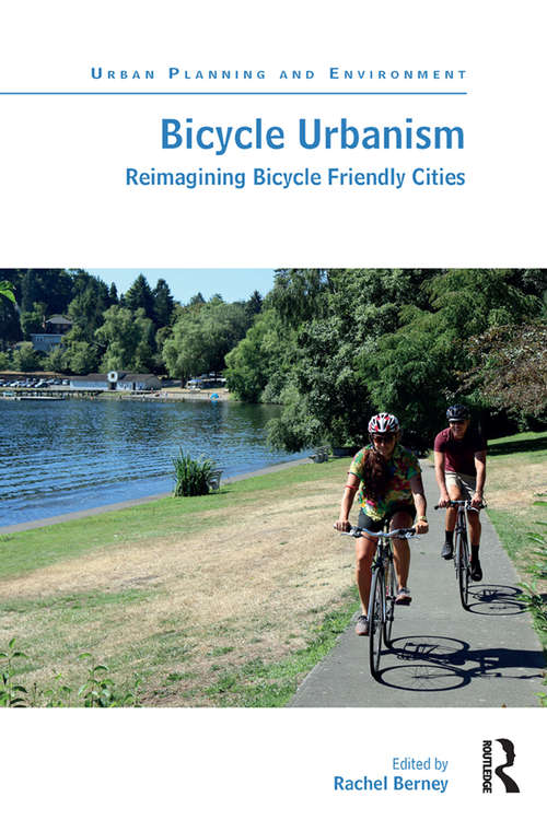 Book cover of Bicycle Urbanism: Reimagining Bicycle Friendly Cities (Urban Planning and Environment)