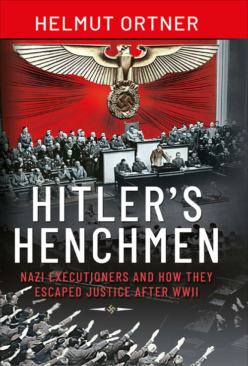 Book cover of Hitler's Henchmen: Nazi Executioners and How They Escaped Justice After WWII