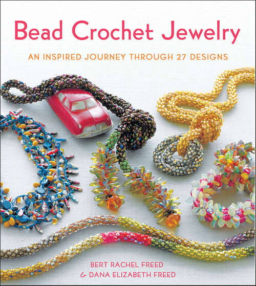 Book cover of Bead Crochet Jewelry: An Inspired Journey Through 27 Designs (Knit & Crochet)