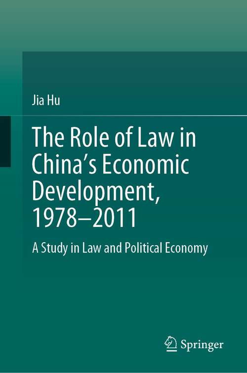 Book cover of The Role of Law in China’s Economic Development, 1978–2011: A Study in Law and Political Economy (2024)